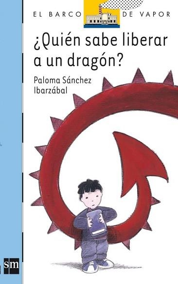 QUIEN SABE LIBERAR A UN DRAGON? (BARCO VAPOR AZUL 138) | 9788467516241 | SANCHEZ IBARZABAL, PALOMA | Llibreria Aqualata | Comprar llibres en català i castellà online | Comprar llibres Igualada