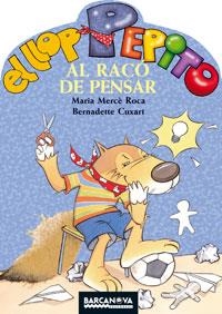 LLOP PEPITO AL RACO DE PENSAR, EL | 9788448919559 | ROCA, MARIA MERCE I CUXART, BERNADETTE | Llibreria Aqualata | Comprar llibres en català i castellà online | Comprar llibres Igualada