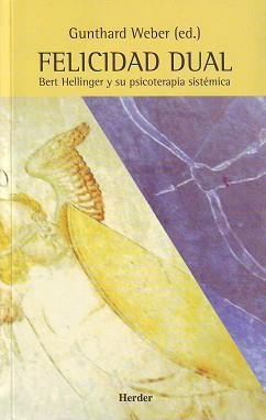 FELICIDAD DUAL, BERT HELLINGER Y SU PSICOTERAPIA SISTEMATICA | 9788425421082 | WEBER, GUNTHARD (EDITOR) | Llibreria Aqualata | Comprar llibres en català i castellà online | Comprar llibres Igualada