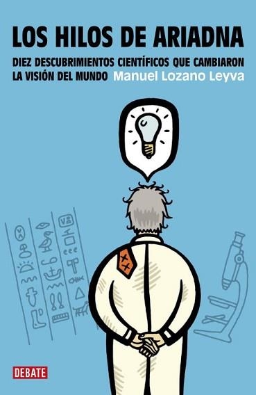 HILOS DE ARIADNA, LOS. DIEZ DESCUBRIMIENTOS CIENTIFICOS QUE | 9788483067147 | LOZANO LEYVA, MANUEL | Llibreria Aqualata | Comprar llibres en català i castellà online | Comprar llibres Igualada