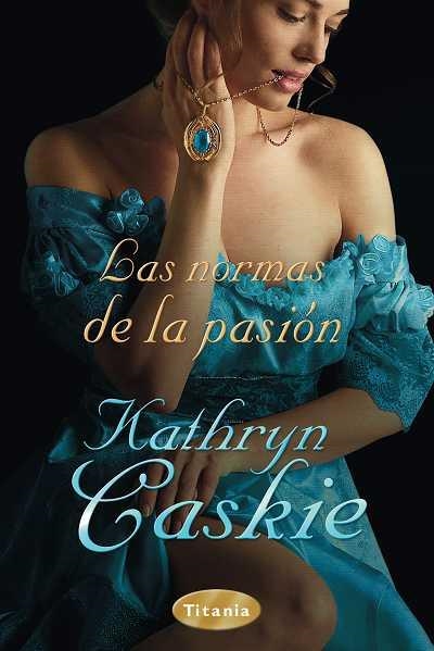 NORMAS DE LA PASION, LAS | 9788496711211 | CASKIE, KATHRYN | Llibreria Aqualata | Comprar llibres en català i castellà online | Comprar llibres Igualada