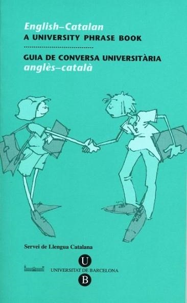 A UNIVERSITY PHRASE BOOK (ENGLISH-CATALAN) = GUIA DE CONVERS | 9788447526185 | BONAFONT VILASECA, ROSA | Llibreria Aqualata | Comprar llibres en català i castellà online | Comprar llibres Igualada