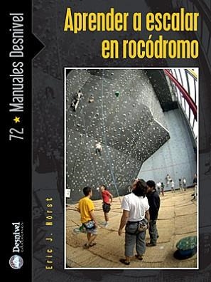 APRENDER A ESCALAR EN ROCODROMO | 9788498290783 | HORST, ERIC J. | Llibreria Aqualata | Comprar llibres en català i castellà online | Comprar llibres Igualada