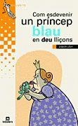 COM ESDEVENIR UN PRINCEP BLAU EN DEU LLIÇONS (GRUMETS 115) | 9788424695156 | LEVY, DIDIER | Llibreria Aqualata | Comprar llibres en català i castellà online | Comprar llibres Igualada