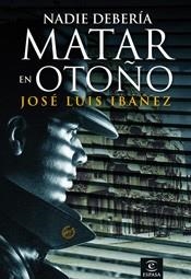 NADIE DEBERÍA MATAR EN OTOÑO | 9788467025859 | IBAÑEZ, JOSE LUIS | Llibreria Aqualata | Comprar llibres en català i castellà online | Comprar llibres Igualada