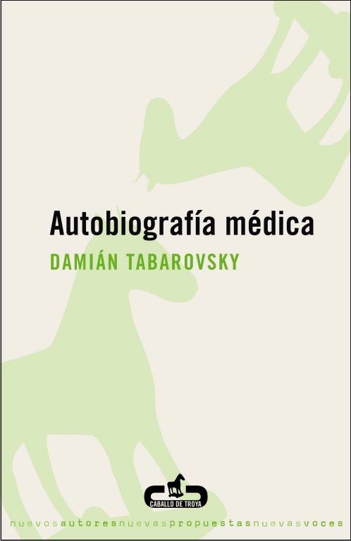 AUTOBIOGRAFIA MEDICA (CABALLO DE TROYA | 9788496594159 | TABAROVSKY, DAMIAN | Llibreria Aqualata | Comprar llibres en català i castellà online | Comprar llibres Igualada