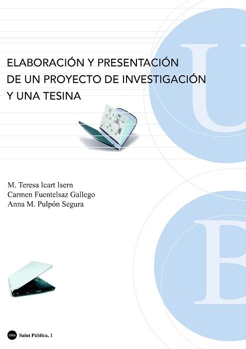 ELABORACION Y PRESENTACION DE UN PROYECTO DE INVESTIGACION | 9788483384855 | ICART ISERN, M TERESA / FUENTELSAZ, CARMEN | Llibreria Aqualata | Comprar llibres en català i castellà online | Comprar llibres Igualada