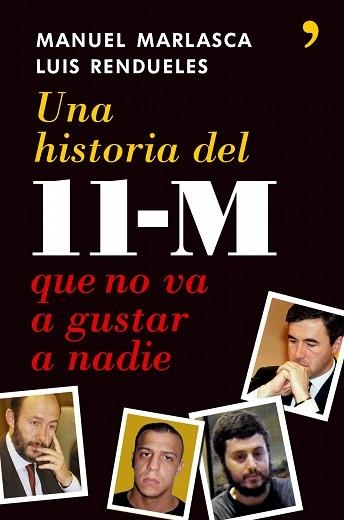 HISTORIA DEL 11-M QUE NO VA A GUSTAR A NADIE, UNA | 9788484606512 | MARLASCA, MANUEL / RENDUELES, LUIS | Llibreria Aqualata | Comprar llibres en català i castellà online | Comprar llibres Igualada