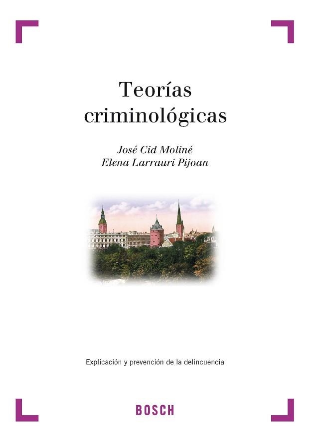 TEORIAS CRIMINOLOGICAS. EXPLICACION Y PREVENCION DE LA DELI | 9788476768068 | LARRAURI, ELENA / CID MOLINE, JOSE | Llibreria Aqualata | Comprar llibres en català i castellà online | Comprar llibres Igualada