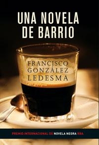 UNA NOVELA DE BARRIO (SERIE NEGRA) | 9788479016241 | GONZALEZ LEDESMA, FRANCISCO | Llibreria Aqualata | Comprar llibres en català i castellà online | Comprar llibres Igualada