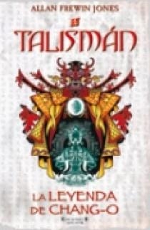 TALISMAN. LA LEYENDA DE CHANG-O | 9788466623841 | JONES, ALLAN FREWIN | Llibreria Aqualata | Comprar libros en catalán y castellano online | Comprar libros Igualada