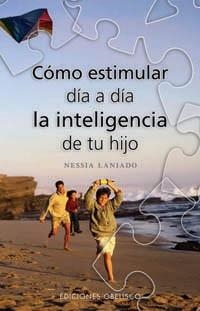 COMO ESTIMULAR DIA A DIA LA INTELIGENCIA DE TU HIJO | 9788497774055 | LANIADO, NESSIA | Llibreria Aqualata | Comprar llibres en català i castellà online | Comprar llibres Igualada