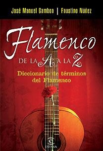 FLAMENCO DE LA A A LA Z | 9788467025910 | GAMBOA, JOSE MANUEL / NUÑEZ, FAUSTINO | Llibreria Aqualata | Comprar llibres en català i castellà online | Comprar llibres Igualada