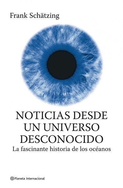 NOTICIAS DESDE UN UNIVERSO DESCONOCIDO | 9788408075103 | SCHATZING, FRANK | Llibreria Aqualata | Comprar llibres en català i castellà online | Comprar llibres Igualada