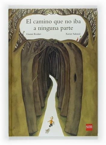 CAMINO QUE NO IBA A NINGUNA PARTE, EL | 9788467521696 | RODARI, GIANNI / SALOMO, XAVIER | Llibreria Aqualata | Comprar llibres en català i castellà online | Comprar llibres Igualada