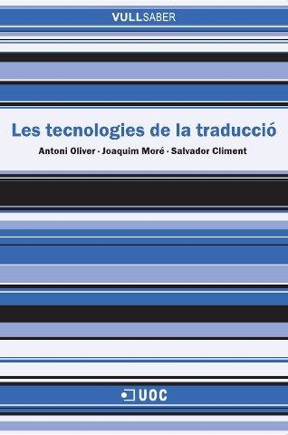 TECNOLOGIES DE LA TRADUCCIO, LES (VULL SABER 60) | 9788497886505 | OLIVER, ANTONI / MORE, JOAQUIM / CLIMENT, SALVADOR | Llibreria Aqualata | Comprar llibres en català i castellà online | Comprar llibres Igualada