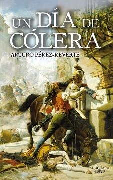 UN DIA DE COLERA | 9788420472805 | PEREZ REVERTE, ARTURO | Llibreria Aqualata | Comprar libros en catalán y castellano online | Comprar libros Igualada