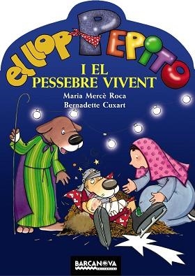 LLOP PEPITO I EL PESSEBRE VIVENT, EL (LLOP PEPITO) | 9788448920715 | ROCA, MARIA MERCE / CUXART, BERNADETTE | Llibreria Aqualata | Comprar libros en catalán y castellano online | Comprar libros Igualada