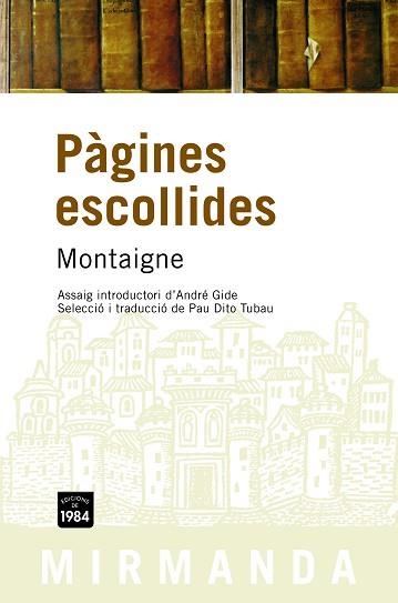 PAGINES ESCOLLIDES (MIRMANDA 48) | 9788496061927 | MONTAIGNE / GIDE, ANDRE (ED) | Llibreria Aqualata | Comprar libros en catalán y castellano online | Comprar libros Igualada