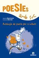 POESIES AMB SUC. ANTOLOGIA DE POESIA PER A INFANTS | 9788424628321 | DESCLOT, MIQUEL (ED) | Llibreria Aqualata | Comprar llibres en català i castellà online | Comprar llibres Igualada