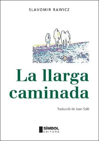 LLARGA CAMINADA, LA  (VIATGES I VIATGERS 3) | 9788495987556 | RAWICZ, SLAVOMIR | Llibreria Aqualata | Comprar llibres en català i castellà online | Comprar llibres Igualada