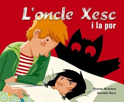 ONCLE XESC I LA POR, L' (ONCLE XESC) | 9788498251708 | ALCANTARA, RICARDO / SERRA, SEBASTIA | Llibreria Aqualata | Comprar llibres en català i castellà online | Comprar llibres Igualada