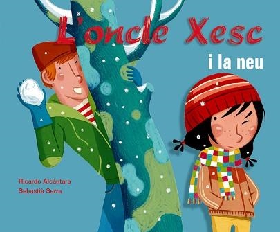 OCLE XESC I LA NEU, L' (ONCLE XESC) | 9788498251715 | ALCANTARA, RICARDO / SERRA, SEBASTIA | Llibreria Aqualata | Comprar llibres en català i castellà online | Comprar llibres Igualada