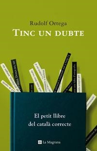 TINC UN DUBTE. EL PETIT LLIBRE DEL CATALA CORRECTE | 9788498670363 | ORTEGA, RUDOLF | Llibreria Aqualata | Comprar llibres en català i castellà online | Comprar llibres Igualada