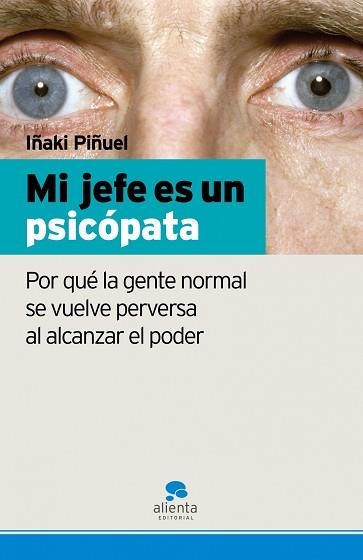 MI JEFE ES UN PSICOPATA. POR QUE LA GENTE NORMAL SE VUELVE.. | 9788493582739 | PIÑUEL, IÑAKI | Llibreria Aqualata | Comprar llibres en català i castellà online | Comprar llibres Igualada