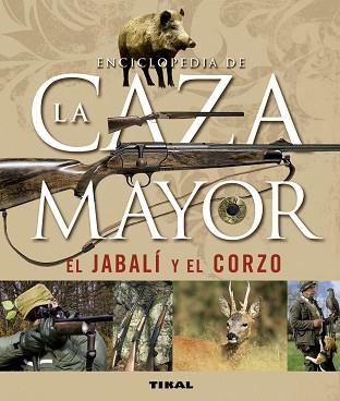 ENCICLOPEDIA DE LA CAZA MAYOR: EL JABALÍ Y EL CORZO | 9788430542390 | CABANAU, LAURENT | Llibreria Aqualata | Comprar llibres en català i castellà online | Comprar llibres Igualada