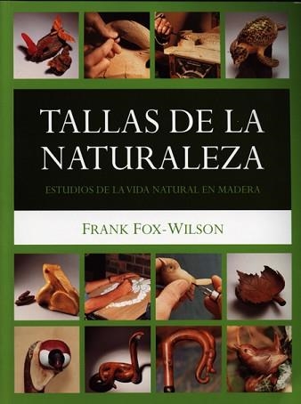 TALLAS DE LA NATURALEZA. ESTUDIOS DE LA VIDA NATURAL EN MADE | 9788495376732 | FOX-WILSON, FRANK | Llibreria Aqualata | Comprar llibres en català i castellà online | Comprar llibres Igualada