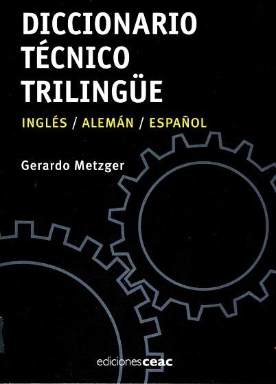 DICCIONARIO TECNICO TRILINGUE INGLES/ALEMAN/ESPAÑOL | 9788432919435 | METZGER, GERARDO | Llibreria Aqualata | Comprar llibres en català i castellà online | Comprar llibres Igualada