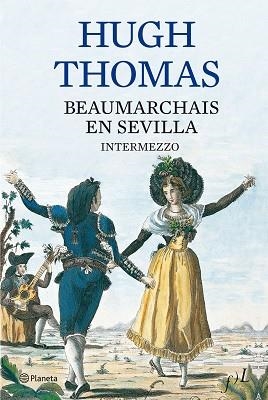 BEAUMARCHAIS EN SEVILLA. INTERMEZZO | 9788408077015 | THOMAS, HUGH | Llibreria Aqualata | Comprar llibres en català i castellà online | Comprar llibres Igualada