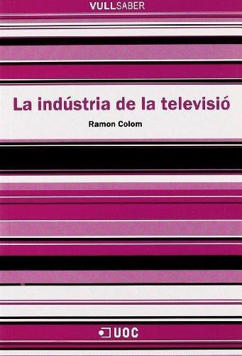 INDUSTRIA DE LA TELEVISIO, LA (VULL SABER 32) | 9788497885140 | COLOM ESMATGES, RAMON | Llibreria Aqualata | Comprar llibres en català i castellà online | Comprar llibres Igualada