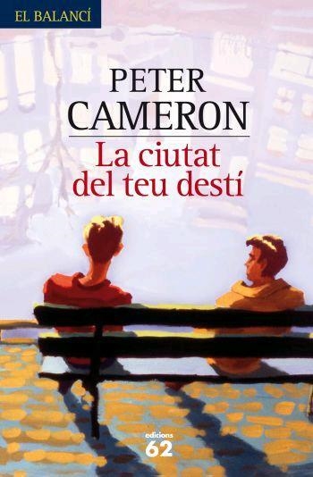 CIUTAT DEL TEU DESTI, LA (BALANCI 583) | 9788429760316 | CAMERON, PETER | Llibreria Aqualata | Comprar llibres en català i castellà online | Comprar llibres Igualada