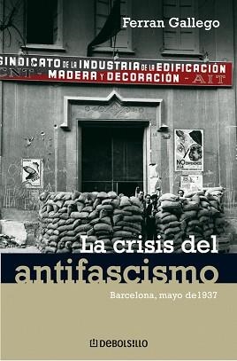 CRISIS DEL ANTIFASCISMO, LA. BARCELONA, MAYO DE 1937 (Hª 203 | 9788483465981 | GALLEGO, FERRAN | Llibreria Aqualata | Comprar llibres en català i castellà online | Comprar llibres Igualada