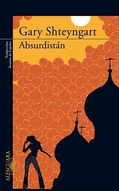 ABSURDISTAN | 9788420472546 | SHTEYNGART, GARY | Llibreria Aqualata | Comprar llibres en català i castellà online | Comprar llibres Igualada