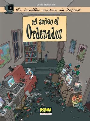 MI AMIGO EL ORDENADOR (INCREIBLES AVENTURAS SIN LAPINOT) | 9788498474107 | TRONDHEIM, LEWIS | Llibreria Aqualata | Comprar llibres en català i castellà online | Comprar llibres Igualada