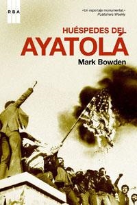 HUESPEDES DEL AYATOLA (RBA CONTEMPORANEA) | 9788498671124 | BOWDEN, MARK | Llibreria Aqualata | Comprar llibres en català i castellà online | Comprar llibres Igualada