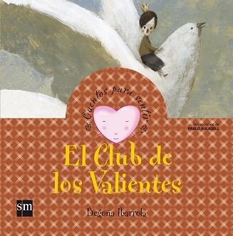 CLUB DE LOS VALIENTES, EL (CUENTOS PARA SENTIR) | 9788467526424 | IBARROLA, BEGOÑA / AULADELL, PABLO (IL.) | Llibreria Aqualata | Comprar llibres en català i castellà online | Comprar llibres Igualada