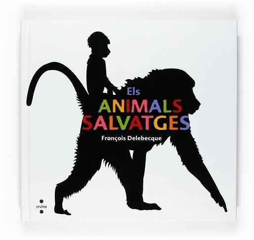 ANIMALS SALVATGES, ELS | 9788466120258 | DELEBECQUE, FRANÇOIS | Llibreria Aqualata | Comprar llibres en català i castellà online | Comprar llibres Igualada