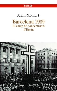 BARCELONA 1939. EL CAMP DE CONCENTRACIO D'HORTA | 9788488839251 | MONFORT, ARAM | Llibreria Aqualata | Comprar llibres en català i castellà online | Comprar llibres Igualada