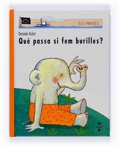 QUE PASSA SI FEM BURILLES (ELS PIRATES) | 9788466120500 | KULOT, DANIELA | Llibreria Aqualata | Comprar llibres en català i castellà online | Comprar llibres Igualada