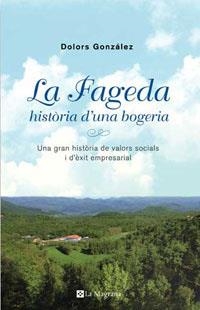 FAGEDA, LA. HISTORIA D'UNA BOGERIA | 9788498671599 | GONZALEZ, DOLORS | Llibreria Aqualata | Comprar llibres en català i castellà online | Comprar llibres Igualada