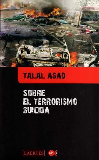 SOBRE EL TERRORISMO SUICIDA (KINCIK 12) | 9788475846163 | ASAD, TALAL | Llibreria Aqualata | Comprar llibres en català i castellà online | Comprar llibres Igualada