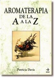 AROMATERAPIA DE LA A A LA Z | 9788476406434 | DAVIS, PATRICIA | Llibreria Aqualata | Comprar libros en catalán y castellano online | Comprar libros Igualada