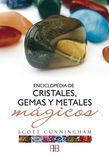 ENCICLOPEDIA DE CRISTALES, GEMAS Y METALES MAGICOS | 9788496111615 | CUNNINGHAM, SCOTT (1956-1993) | Llibreria Aqualata | Comprar llibres en català i castellà online | Comprar llibres Igualada