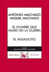 HOMBRE QUE MURIO, EL / EL AGUILUCHO (AUSTRAL TEATRO 624) | 9788467028683 | MACHADO, ANTONIO / MACHADO, MANUEL | Llibreria Aqualata | Comprar llibres en català i castellà online | Comprar llibres Igualada