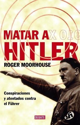 MATAR A HITLER | 9788483067543 | MOORHOUSE, ROGER | Llibreria Aqualata | Comprar llibres en català i castellà online | Comprar llibres Igualada