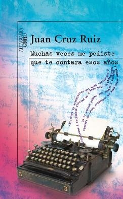 MUCHAS VECES ME PEDISTE QUE TE CONTARA ESOS AÑOS | 9788420473833 | CRUZ RUIZ, JUAN | Llibreria Aqualata | Comprar llibres en català i castellà online | Comprar llibres Igualada